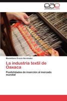 La Industria Textil de Oaxaca 3847350188 Book Cover