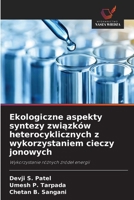 Ekologiczne aspekty syntezy zwiazków heterocyklicznych z wykorzystaniem cieczy jonowych (Polish Edition) 6209830099 Book Cover