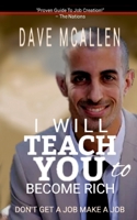 I Will Teach You To Become Rich: Don't Get A Job Make A Job B08JF17M9D Book Cover