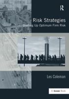 Risk Strategies: Dialling Up Optimum Firm Risk 0566089386 Book Cover
