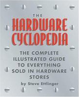 The Complete Illustrated Guide to Everything Sold in Hardware Stores 0028625757 Book Cover