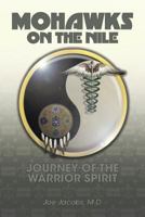 Mohawks on the Nile: Journey of the Warrior Spirit 1460200942 Book Cover