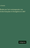 Études sur l'art contemporain. Les écoles française et étrangères en 1867 3563040338 Book Cover