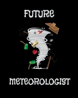 Future Meteorologist: Funny Future Meteorologist Tornado & Hurricane Storm Weather 2020-2021 Weekly Planner & Gratitude Journal (110 Pages, 8" x 10") ... Moments of Thankfulness & To Do Lists 1672705320 Book Cover