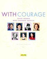 With Courage: Seven Women Who Changed America 1593362803 Book Cover