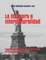 La Diaspora e Interculturalidad: Ensayos y voces de la multiculturalidad en los Estados Unidos (Spanish Edition) 1693271567 Book Cover