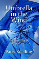 Umbrella in the Wind: Broken Umbrella Broken Hearts 1549971905 Book Cover