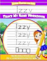 Letter Tracing for Kids Izzy Trace My Name Workbook: Tracing Books for Kids Ages 3 - 5 Pre-K & Kindergarten Practice Workbook 1545598649 Book Cover