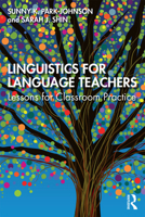 Linguistics for Language Teachers: Lessons for Classroom Practice 1138681938 Book Cover