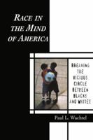 Race in the Mind of America: Breaking the Vicious Circle Between Blacks and Whites 0415920000 Book Cover