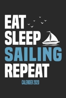 Eat Sleep Sailing Repeat Calender 2020: Funny Cool Sailing Calender 2020 | Monthly & Weekly Planner - 6x9 - 128 Pages - Cute Gift For Sailors, Sailing Teams, Crews, Instructors, Lovers 1675814406 Book Cover