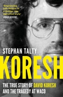 Koresh: The True Story of David Koresh and the Tragedy at Waco 1804545813 Book Cover