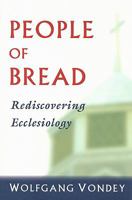 People of Bread: Rediscovering Ecclesiology 0809145596 Book Cover