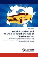 In-Cabin Airflow and thermal comfort analysis of passenger car: HVAC vent shape performance analysis of a passenger car for same duct, same opening area and same directivity of louvers 3847303473 Book Cover