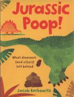 Jurassic Poop: What Dinosaurs (And Others) Left Behind