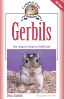 Gerbils: The Complete Guide to Gerbil Care (Complete Care Made Easy) 1931993564 Book Cover