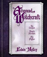 Advanced Witchcraft: Go Deeper, Reach Further, Fly Higher 0738705136 Book Cover