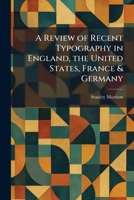 A Review of Recent Typography in England, the United States, France & Germany 1025949935 Book Cover