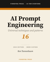 AI Prompt Engineering: Universal Prompt Engineering Techniques That Work Across Every AI Platform (AI for Everyone) B0GZPBJH5P Book Cover