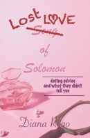 Lost Love of Solomon : Dating Advice and What They Didn't Tell You 1657115801 Book Cover