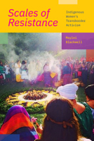 Scales of Resistance: Indigenous Women’s Transborder Activism 1478017961 Book Cover