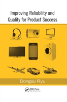 Improving Reliability and Quality for Product Success 0367381397 Book Cover