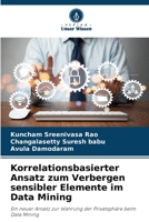 Korrelationsbasierter Ansatz zum Verbergen sensibler Elemente im Data Mining: Ein neuer Ansatz zur Wahrung der Privatsphäre beim Data Mining 6205897970 Book Cover