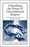 Unleashing the Power of Unconditional Respect: Transforming Law Enforcement and Police Training 0367864487 Book Cover