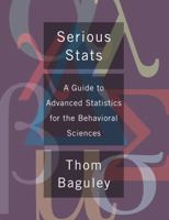 Serious Stats: A guide to advanced statistics for the behavioral sciences 0230577172 Book Cover