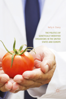 The Politics of Genetically Modified Organisms in the United States and Europe 3319339834 Book Cover