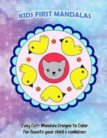 Kids First Mandalas: Easy Cute Mandala Designs to Color For Boosts your child's confidence 1096614871 Book Cover