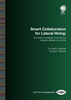 Smart Collaboration for Lateral Hiring: Successful Strategies to Recruit and Integrate Laterals in Law Firms 1787421961 Book Cover