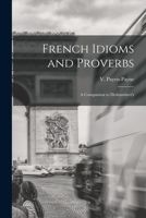 French Idioms and Proverbs: A Companion to Deshumbert's 1018074066 Book Cover