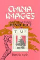 China Images in the Life and Times of Henry Luce 084767634X Book Cover