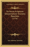 De Sacrae Scripturae Interpretatione Tractatus Bipartitus (1776) 1165936976 Book Cover