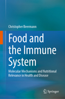 Food and the Immune System: Molecular Mechanisms and Nutritional Relevance in Health and Disease 3031115228 Book Cover