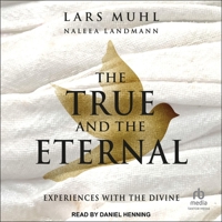 The True and the Eternal: Experiences with the Divine B0GMXZS4R2 Book Cover
