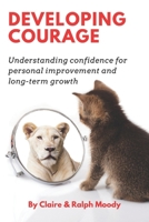 Developing Courage: Understanding Courage For Personal Improvement & Long Term Growth B08L92W57S Book Cover