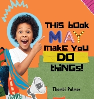 This Book May Make You Do Things! B0BM3PQDNH Book Cover