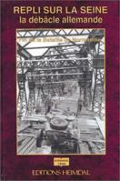 Repli Sur la Seine: La Debacle Allemande 2840480786 Book Cover