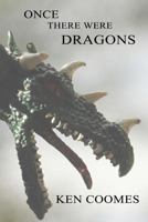 Once There Were Dragons 1493648462 Book Cover