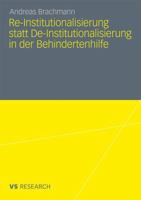 Re-Institutionalisierung Statt de-Institutionalisierung in Der Behindertenhilfe: Neubestimmung Der Funktion Von Wohneinrichtungen Fur Erwachsene Menschen Mit Geistiger Behinderung 3531181300 Book Cover