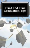 Tried and True Graduation Tips: WHAT WE KNOW FOR SURE ABOUT GRADUATION AND BEYOND 1508426910 Book Cover