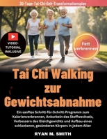 Tai Chi Walking zur Gewichtsabnahme: Ein sanftes Schritt-für-Schritt-Programm zum Kalorienverbrennen, Ankurbeln des Stoffwechsels, Verbessern des ... Körpers in jedem Alter (German Edition) B0GX8C1Z1X Book Cover