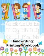 Handwriting: Printing Workbook: Jumbo Tracing Letters, Numbers And Shapes Practice Workbook For Preschoolers Ages 3-5 1724841432 Book Cover