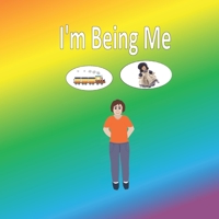 I'm being Me: Softback book for primary age children to read with an adult or read themselves. Children learn about being themselves and ignoring peer pressure to change 1092938842 Book Cover