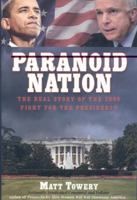 Paranoid Nation: The Real Story of the 2008 Fight for the Presidency 1588181863 Book Cover