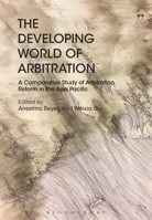 The Developing World of Arbitration: A Comparative Study of Arbitration Reform in the Asia Pacific 1509939814 Book Cover