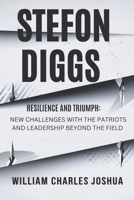 STEFON DIGGS: Resilience and Triumph: New Challenges with the Patriots and Leadership Beyond the Field B0F2ZGBD9C Book Cover