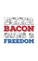 Beer Bacon Guns And Freedom: Beer Bacon Guns And Freedom Notebook With USA Flag - Cool Trendy Patriotic Doodle Diary Book Gift For American Patriot Proud Supporter Of The 2nd Amendment! For Red White 1075189454 Book Cover